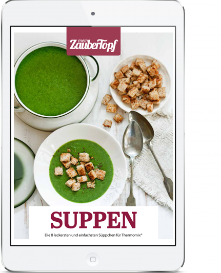 Mein ZauberTopf - E-Book Suppen-Rezepte für den Thermomix®